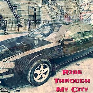 Ride Through My City (Explicit)