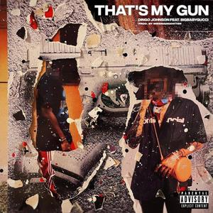 That's My Gun (feat. BIGBABYGUCCI) [Explicit]