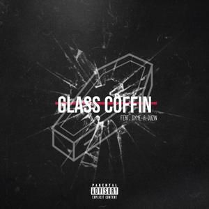 Glass Coffin (feat. Dyme-A-Duzin)