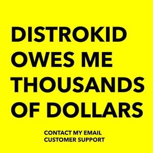 DISTROKID OWES ME THOUSANDS OF DOLLARS