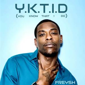 Y.K.T.I.D (You Know That I Do)