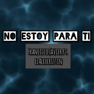 No Estoy Para Ti (Explicit)