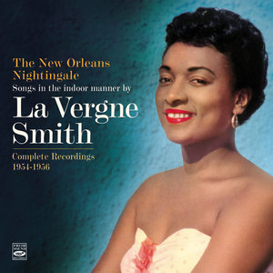 Songs in the Indoor Manner by La Vergne Smith. Complete Recordings 1954-1956. "Angel in the Absinthe House," "The New Orleans Nightingale" And "La Vergne Smith"