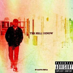 The Hell I Know (Explicit Content)