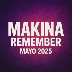 Makina Remember Mayo 25