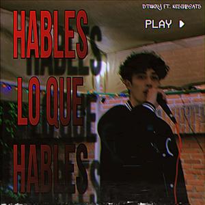 Hables lo que Hables (feat. Nisimbeats) [Explicit]