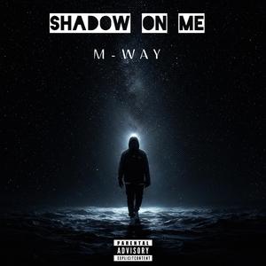 Shadow On Me