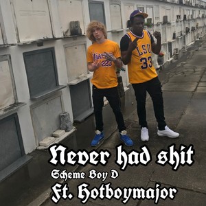 Never Had Shit(feat. Hotboymajor) (Explicit)