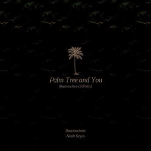 Palm Tree and You (Beatmachine Chill Mix)