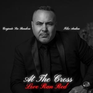 At The Cross Love Ran Red (feat. Felix Andino) [Salsa Version]