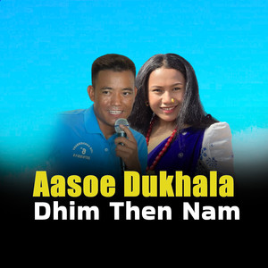 Aasoe Dukhala Dhim Then Nam
