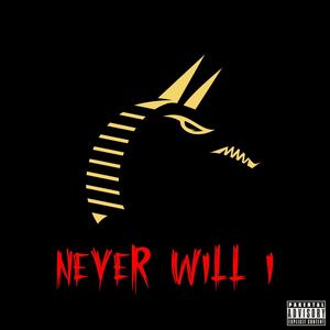 Never Will I (Explicit)