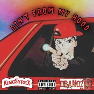 Ain't From My Hood (Explicit)