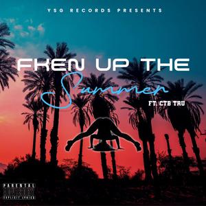 Fken up the summer (feat. CTB Tru) [Explicit]