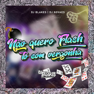 Não Quero Flash Tô Com Vergonha (Explicit)