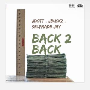 Back 2 Back (feat. Jbuckz & SelfMade Jay) [Explicit]