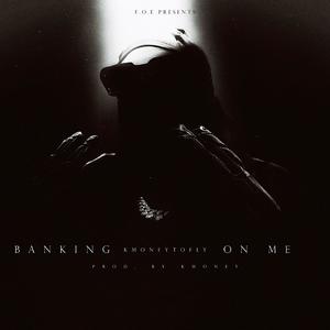 Banking on me (Explicit)