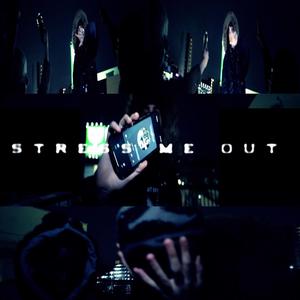 stress me out (Explicit)