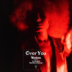 OVER YOU (feat. LYRICSON & MARTIN ETIENNE)