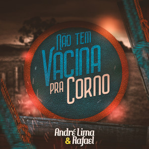 Não Tem Vacina pra Corno