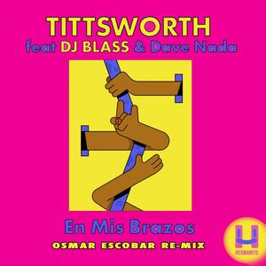 Tittsworth - En Mis Brazos (Osmar Escobar Re-mix|feat. DJ Blass, Dave Nada)