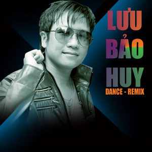 Lưu Bảo Huy Dance Remix