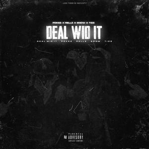 Deal Wid It (feat. LT, Pokez, Rellz, Snow & Tizz) [Explicit]