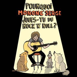 Pourquoi Mononc' Serge joues-tu du rock'n'roll? (Explicit)