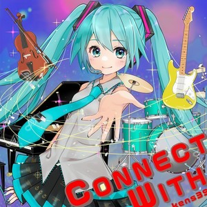 CONNECT WITH (feat. 初音ミク)