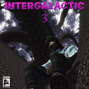 Intergalatic 3 (Explicit)