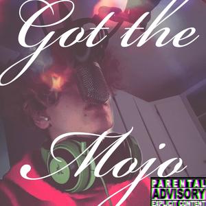 Got The Mojo (Explicit)