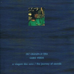 The Joutney Of Sounds: Cabo Verde (Dez Granzi Di Tera)