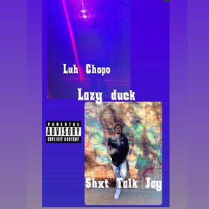 Lazy duck (feat. Shxt Talk Jay) (Explicit)