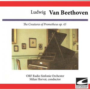 Ludwig van Beethoven: The Creatures of Prometheus, Op. 43