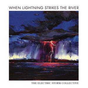 The Electric Storm Collective - When Lightning Strikes The River (feat. Genevieve Marentette, Jenie Thai & Aline Homzy)
