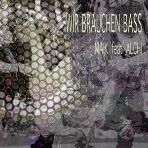 Wir brauchen Bass (feat. Alchi)