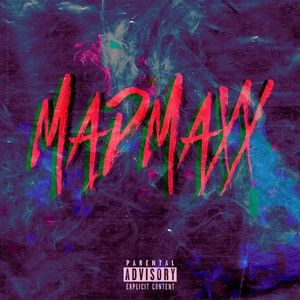 Mad Maxx (Explicit)