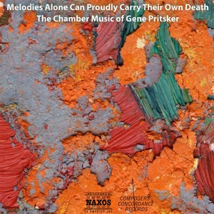 Melodies Alone Can Proudly Carry Their Own Death: The Chamber Music of Gene Pritsker