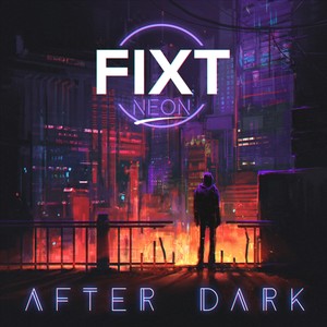 FiXT Neon: After Dark