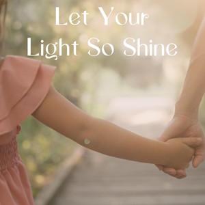 Let Your Light so Shine (feat. Blakely Nelson)