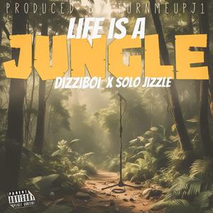 Life Is A Jungle (feat. Solo jizzle) (Explicit)