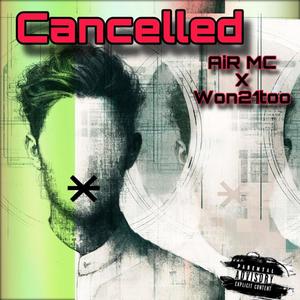 Cancelled (feat. Won21too) [Explicit]