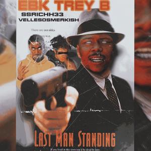 Last Man Standing (feat. EBK Trey B & SSRICHH33) (Explicit)