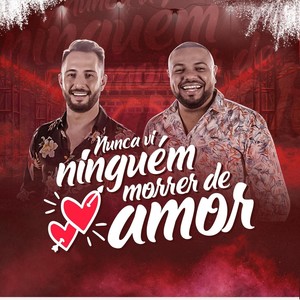 Nunca VI Ninguém Morrer de Amor