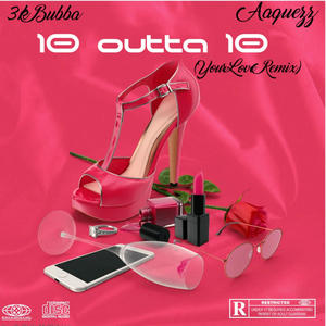 10 outta 10 (Your Love Remix) (feat. Aaquezz) [Explicit]