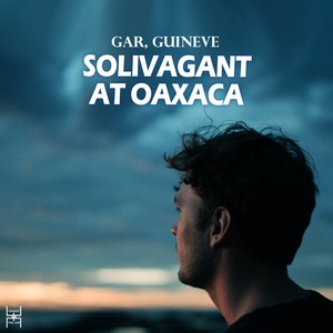 Solivagant at Oaxaca (Original Mix)
