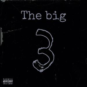 The Big 3 (Explicit)