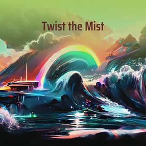 Twist the Mist