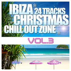 Ibiza Christmas 24 Tracks Chill Out Zone (Vol. 3)