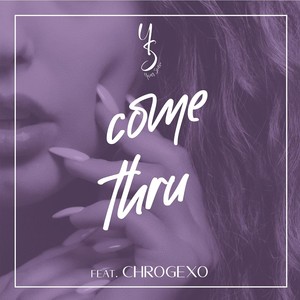 Come Thru (feat. Chrogexo) (Explicit)